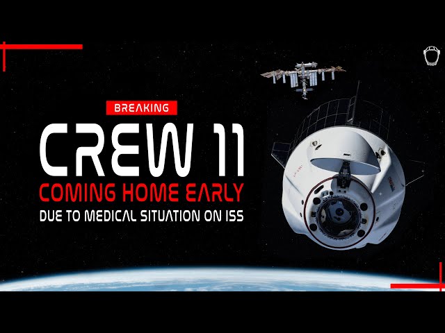 BREAKING! NASA Bringing SpaceX Crew 11 Home Early