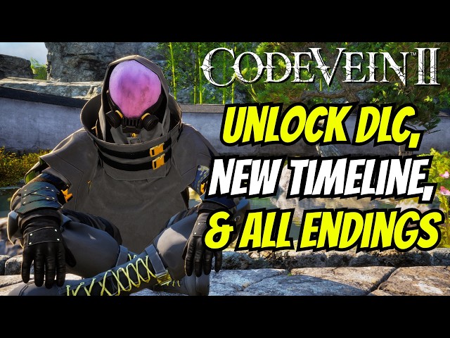 How To Unlock DLC, New Timeline, & All Endings In Code Vein 2