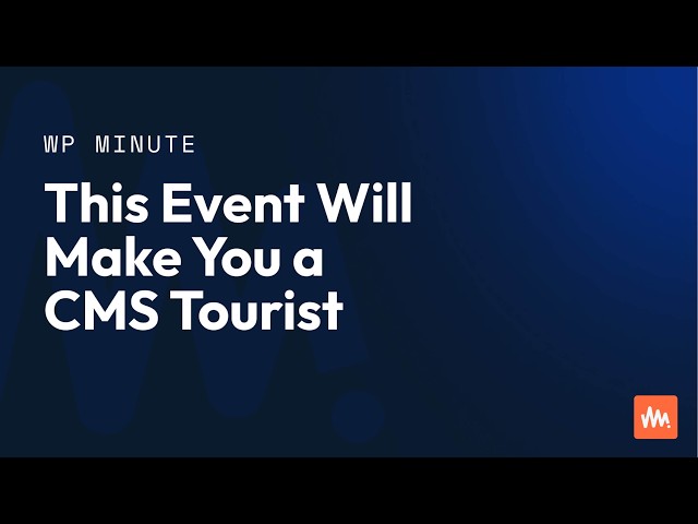 This Event Will Make You a CMS Tourist