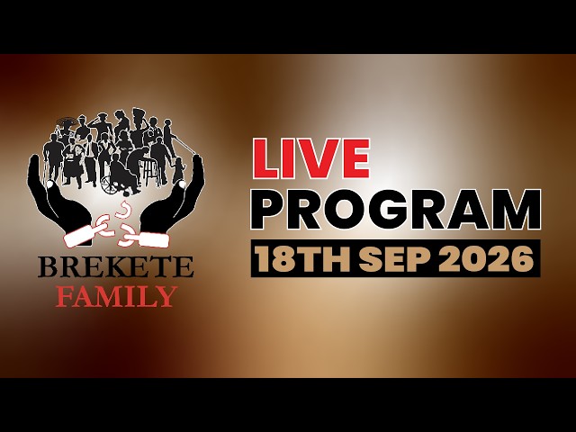 BREKETE FAMILY PROGRAM 18TH SEPTEMBER, 2026