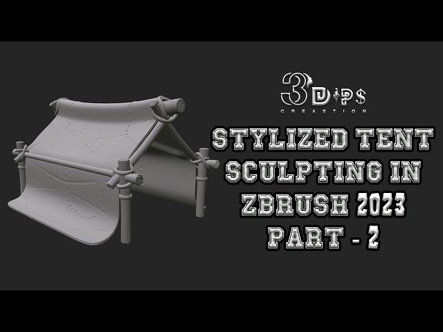 Stylized Tent Sculpting in ZBrush 2023 | Part 2 | 3Dips Creation Presentation