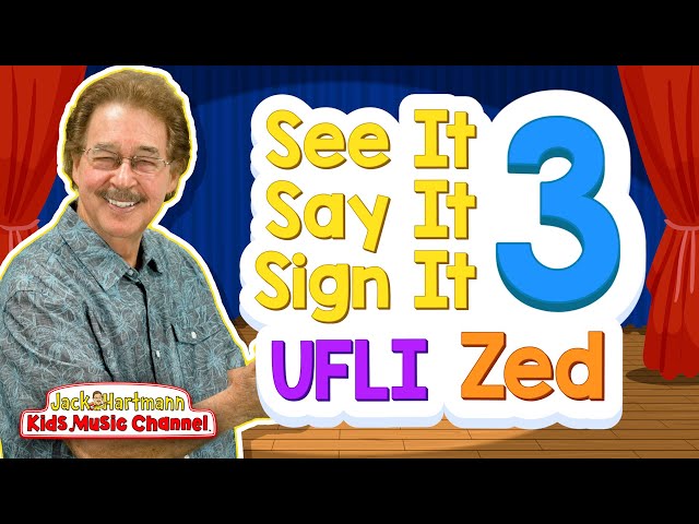 UFLI | See It, Say It, Sign It! | Zed Version | ASL for Kids! | Vol. 3 | Jack Hartmann