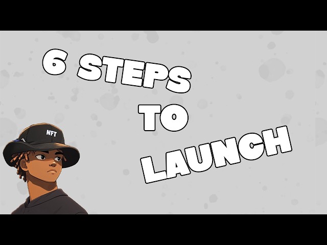 6-Step Plan to Launch an NFT Project Tomorrow