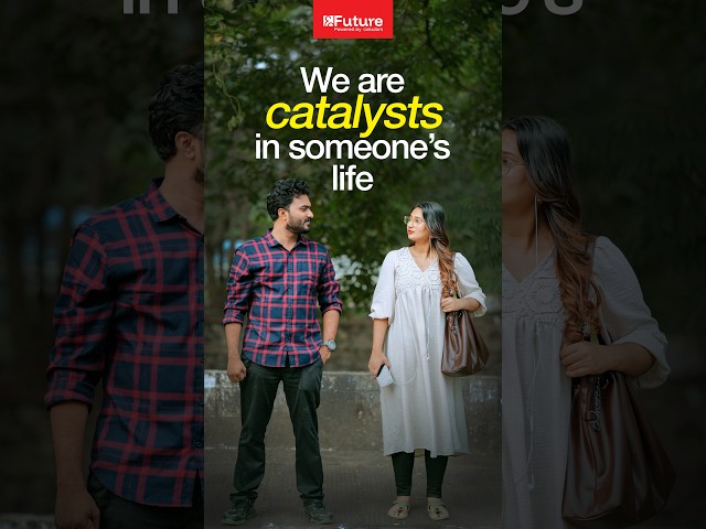 We are catalysts in someone’s life | Future Plus One