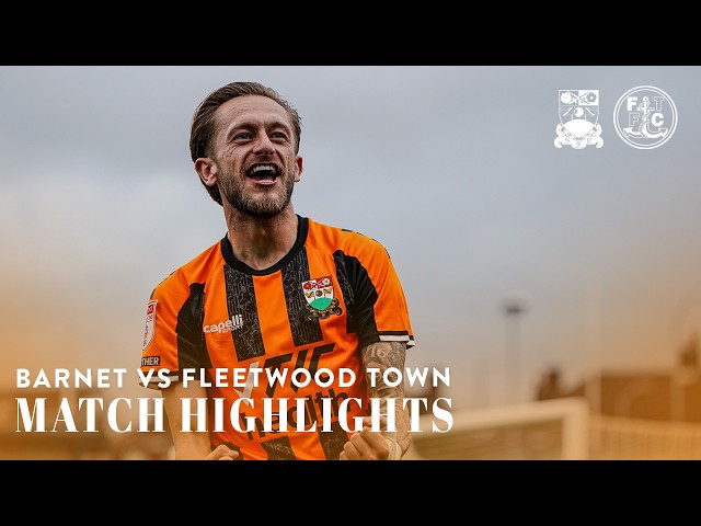 Match Highlights | Barnet FC 3-1 Fleetwood Town