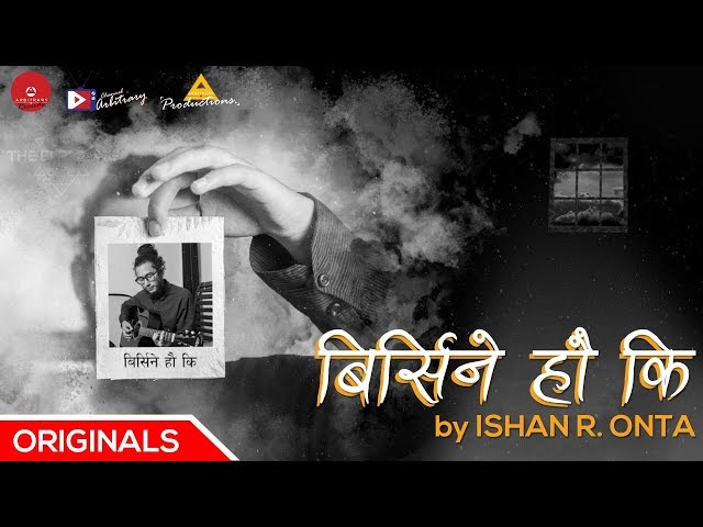 Birsiney Hau Ki - Ishan R. Onta (The Elements)| Arbitrary Originals