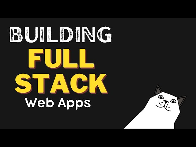Building Full Stack Web Applications