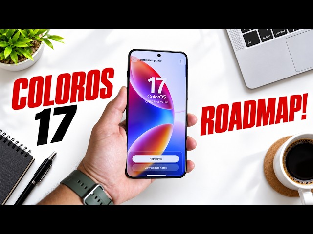ColorOS 17 New Features, Eligible Phones & Update Timeline!