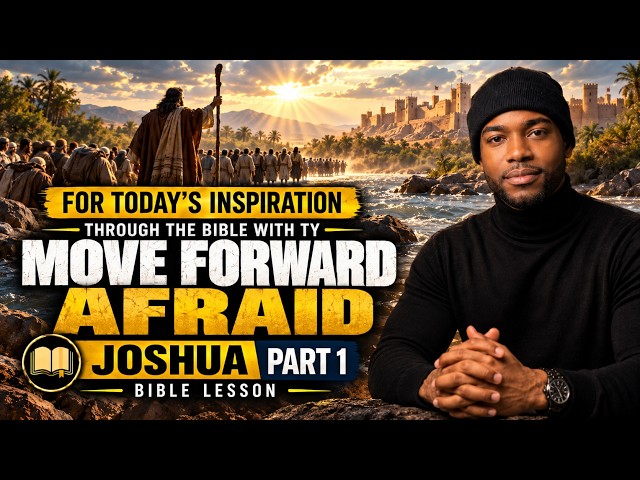 You Can Be Afraid and Still Move Forward | Joshua Bible Lesson Part 1