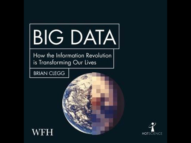 Big Data: How the Information Revolution Is Transforming Our Lives Audiobook by Brian Clegg