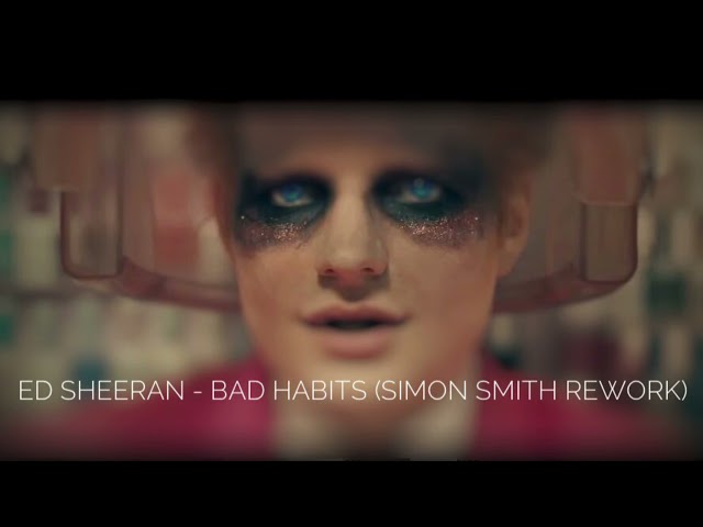 Ed Sheeran - Bad Habits (Simon Smith Rework)