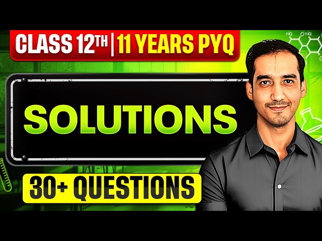 Solutions | 30+ PYQ | Class 12 Chemistry | CBSE Board 2025| Sourabh Raina