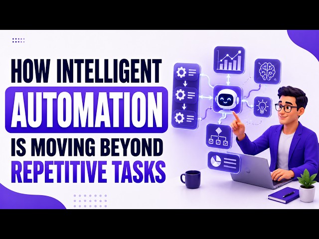 RPA and AI: How Intelligent Automation Is Moving Beyond Repetitive Tasks