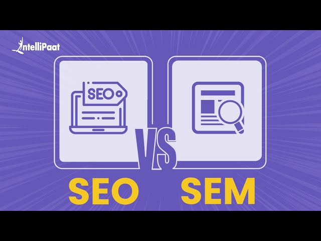SEO Vs SEM | Search Engine Optimization | Search Engine Marketing | Intellipaat