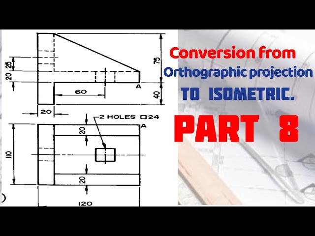 Conversion from Orthographic to Isometric 8 in | Technical drawing | Engineering drawing