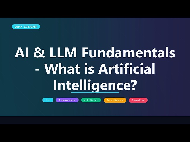 AI & LLM Fundamentals - What is Artificial Intelligence? | Quick Explainer