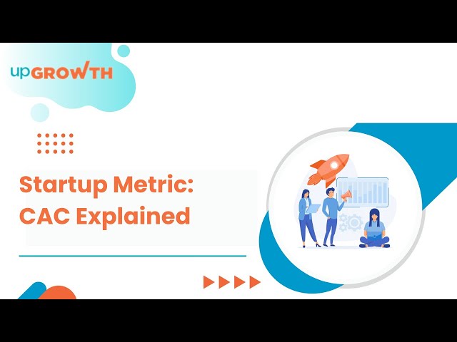 Startup Customer Metrics 101: Understanding Customer Acquisition Cost (CAC) | upGrowth