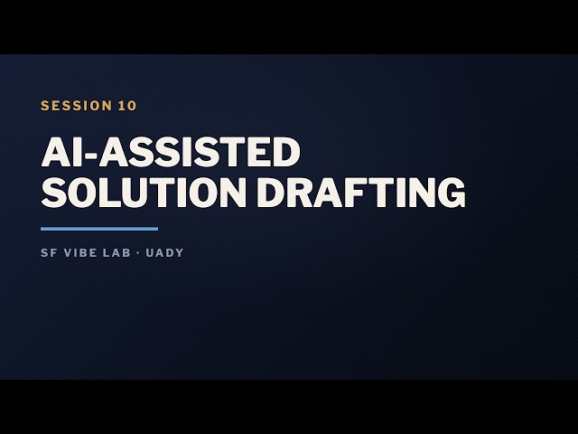 AI-Assisted Solution Drafting: From Raw Prompts to Tagged Prompts to Skills | SF Vibe Lab S10