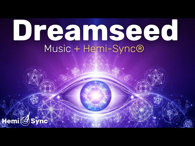Dreamseed | Journey To The Soul Realms with Shamanic Music For Meditation & Relaxation w/ Hemi-Sync®