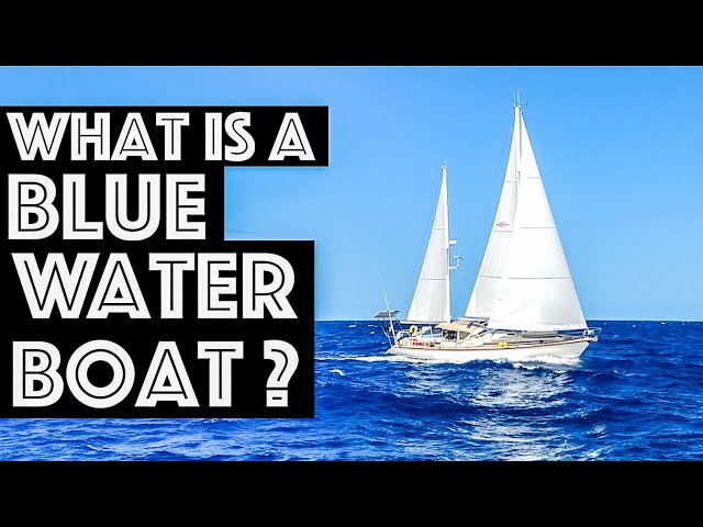 What is the definition of a Blue Water Boat?  I don't think the "Real Sailors" will agree!