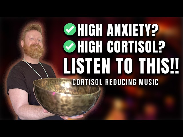 Cortisol Reducing Music | Healing Sounds to Reduce Stress And Lower Anxiety