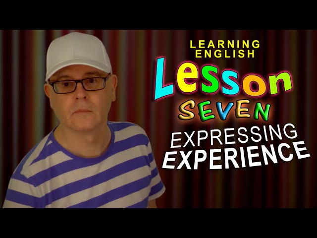 Learn to Express Experience in English - Lesson 7 - Speak English with Mr Duncan