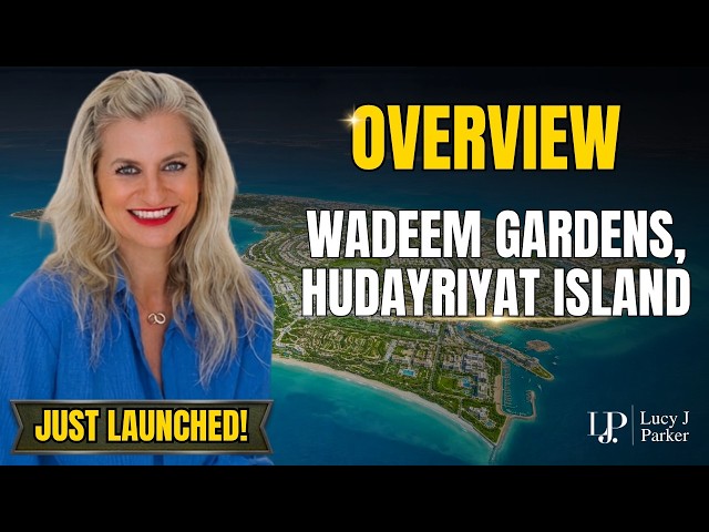 Wadeem Gardens, Hudayriyat Island An Overview LAUNCH!