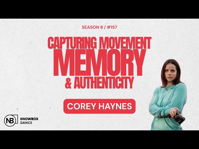 Episode 157: Capturing Movement, Memory + Authenticity, Corey Haynes