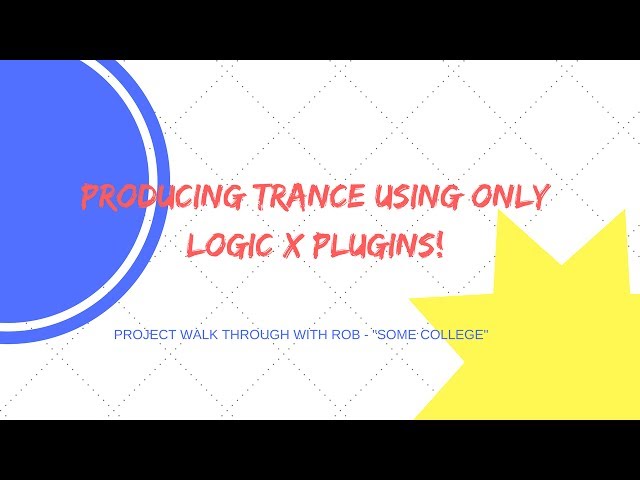 How To Produce Trance Using Only Logic Pro X Instruments And Effects!