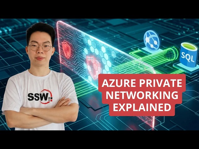 Azure Private Networking Explained | Ben Neoh | SSW Rules