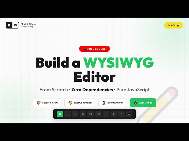 Build a WYSIWYG Editor from Scratch Vanilla JavaScript Course 2+ Hours