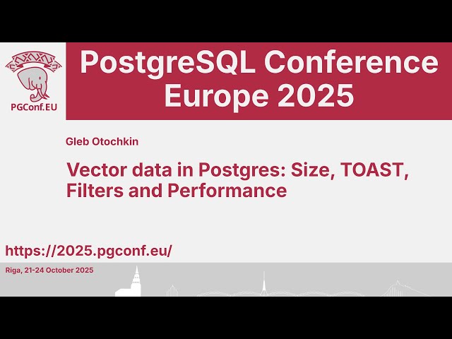 Gleb Otochkin: Vector data in Postgres: Size, TOAST, Filters and Performance