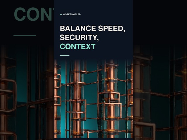 Balance Speed, Security, Context