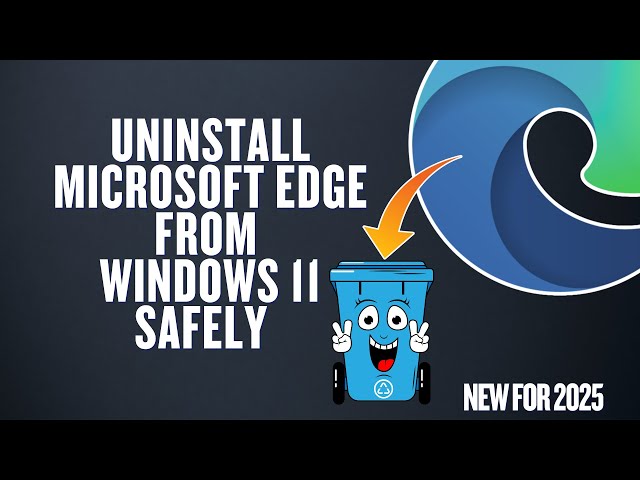 Uninstall Microsoft Edge From Windows 11 Safely