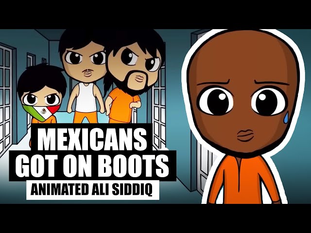 Mexicans Got on Boots (Animated Ali Siddiq)