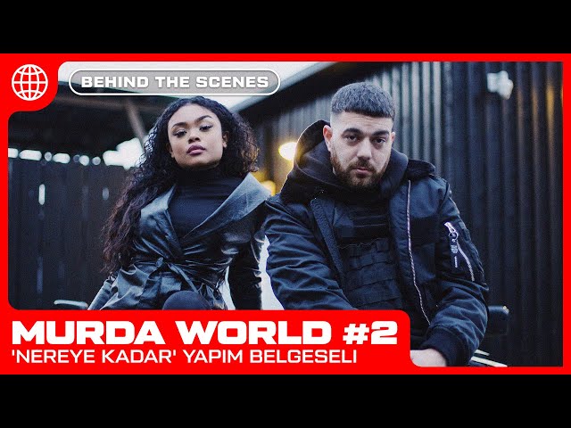 MURDA WORLD #2: 'Nereye Kadar' yapım belgeseli