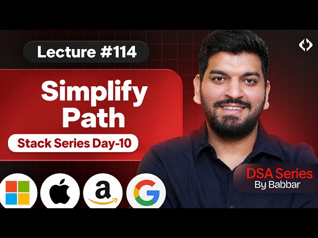 Lecture 114: Simplify Path || Stack Series Day-10
