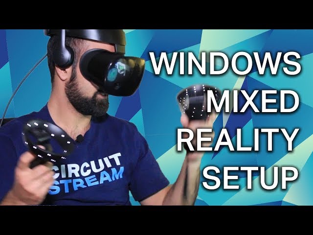 How to Set Up Your Windows Mixed Reality Headset for Building MR Apps in Less Than 10 Minutes