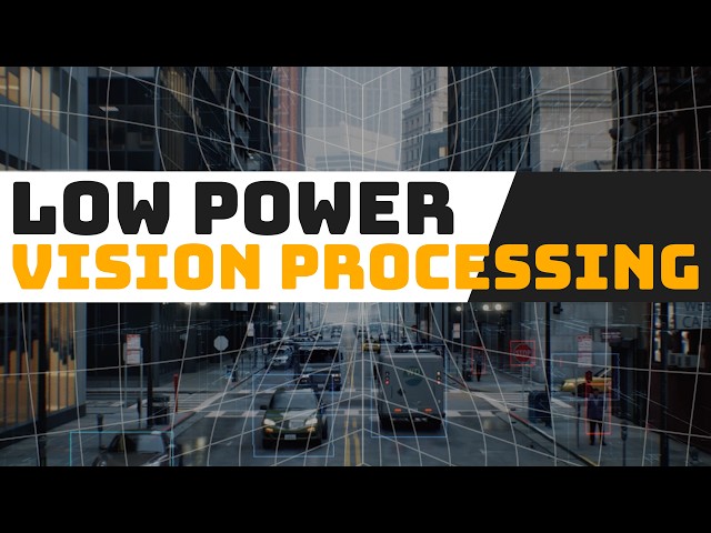 Low Power Vision Processing for Physical AI