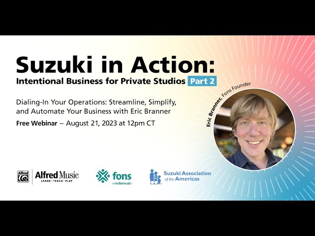 Suzuki In Action! Intentional Business For Private Studios Part Two: Dialing-In Your Operations