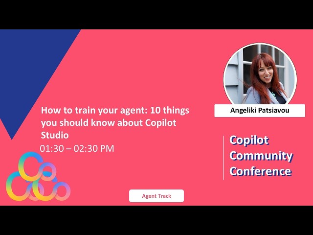 Angeliki Patsiavou - How to train your agent: 10 things you should know about Copilot Studio