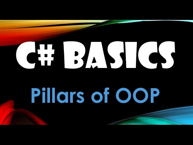 53. (C# Basics Beginner Tutorial) Object Oriented Programming and The Pillars of OOP