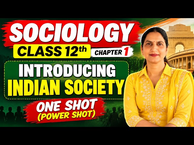 Sociology Class 12 Chapter 1 | Introducing Indian Society | ONE SHOT POWER SHOT | CBSE 2027