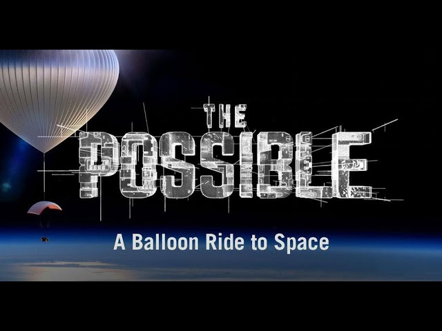 The Possible: A Balloon Ride to Space