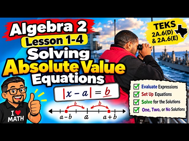 Algebra 2 | Lesson 1-4: Solving Absolute Value Equations | TEKS 2A.6(D) & 2A.6(E)