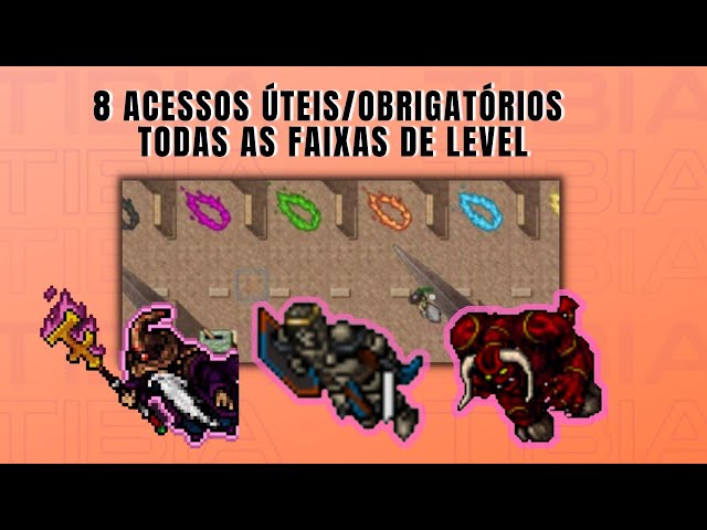 TIBIA - 8 ACESSOS ÚTEIS/OBRIGATÓRIOS [TODOS OS LEVEL]
