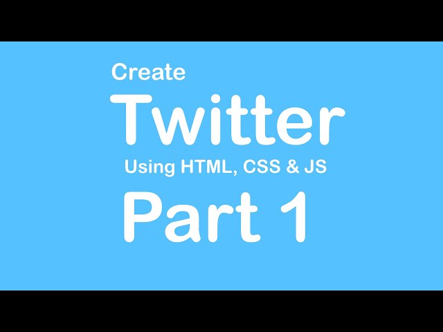Create Twitter Website using HTML - CSS - JS - Part 1