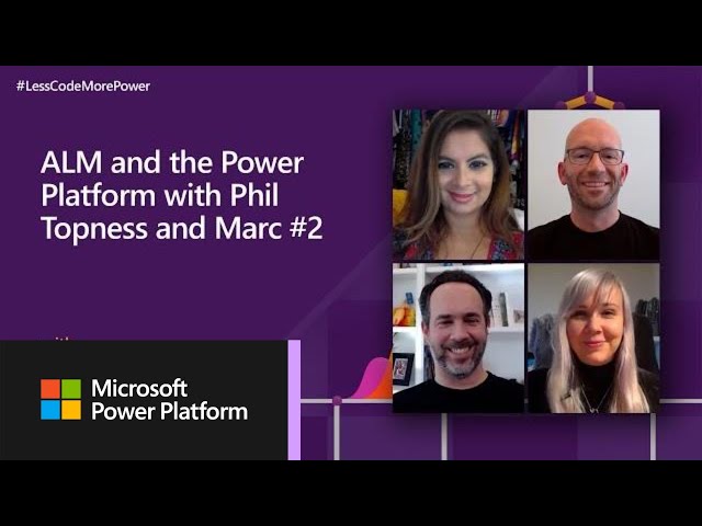 ALM and Microsoft Power Platform with Phil Topness & Marc Schweigert - Part 2 | #LessCodeMorePower