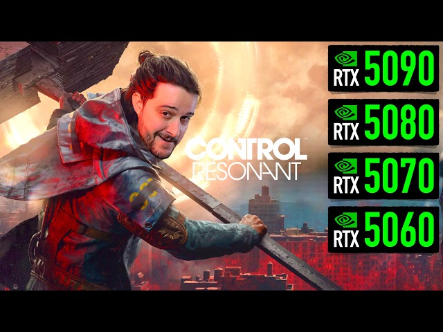 Control Resonant - Testing the RTX 5060, 5070, 5080 and 5090!