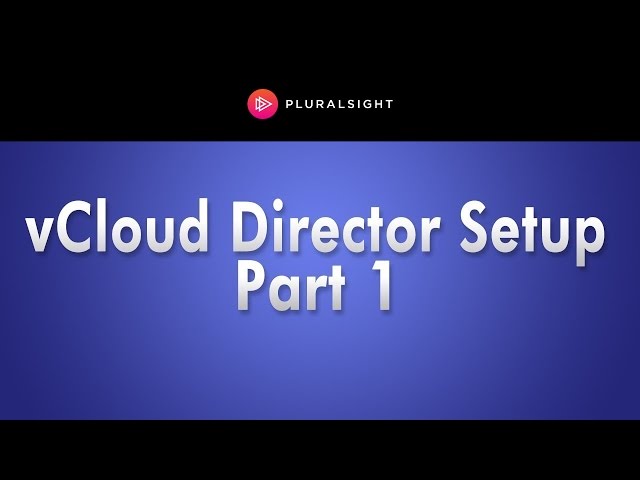 VMware vCloud Director Setup Part 1